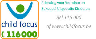 Stichting voor Vermiste en Seksueel Uitgebuite Kinderen Bel 116 000 of www.childfocus.be